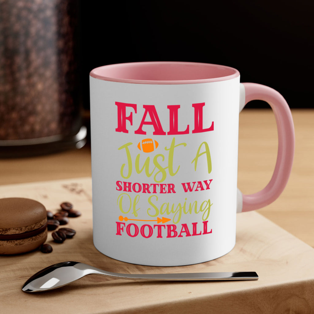 Fall Is Just A Shorter Way Of Saying Football 116#- fall-Mug / Coffee Cup