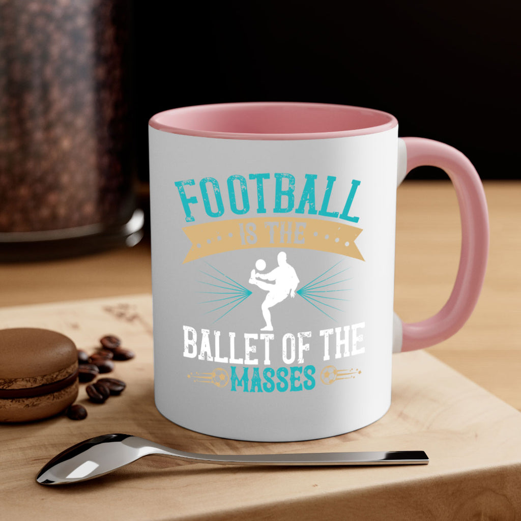Football is the ballet of the masses 1244#- soccer-Mug / Coffee Cup