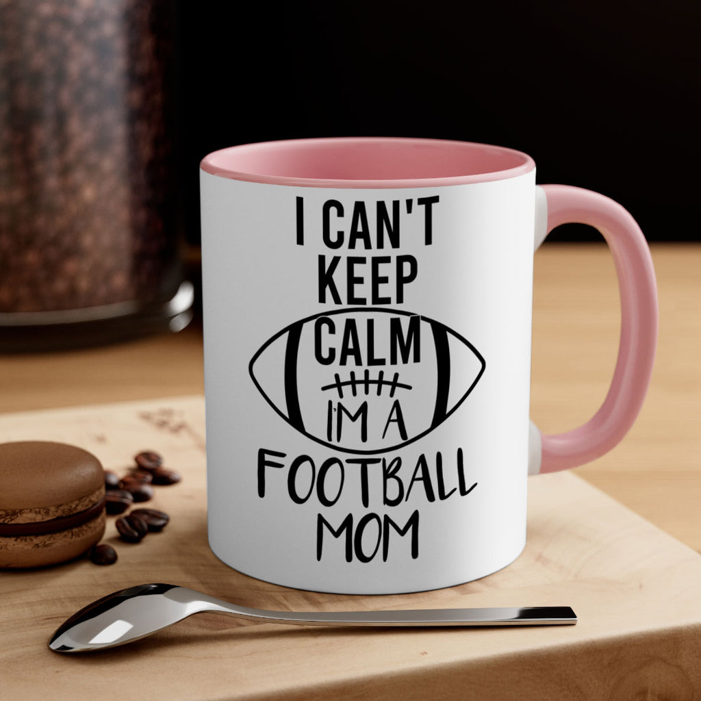 I cant kepp calm Im a football mom 1162#- football-Mug / Coffee Cup
