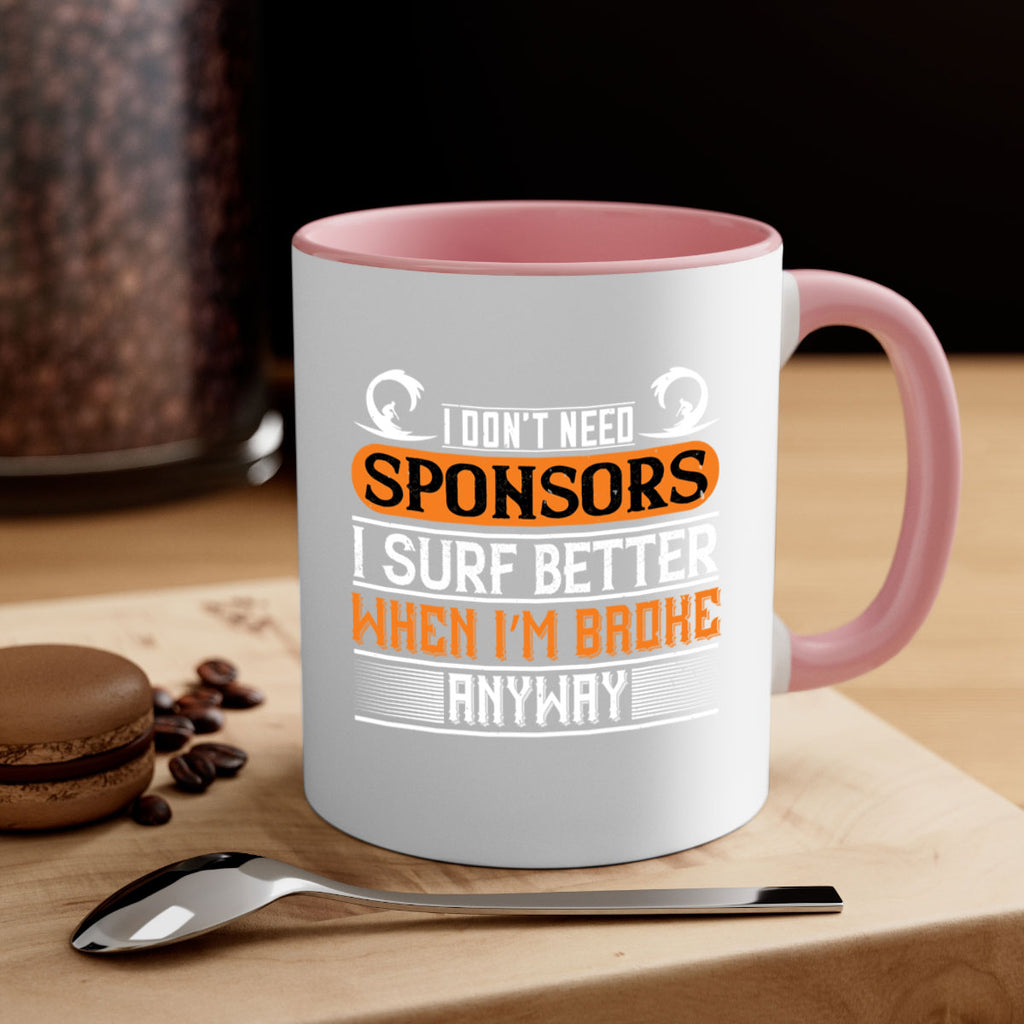 I don’t need sponsors I surf better when I’m broke anyway 1135#- surfing-Mug / Coffee Cup