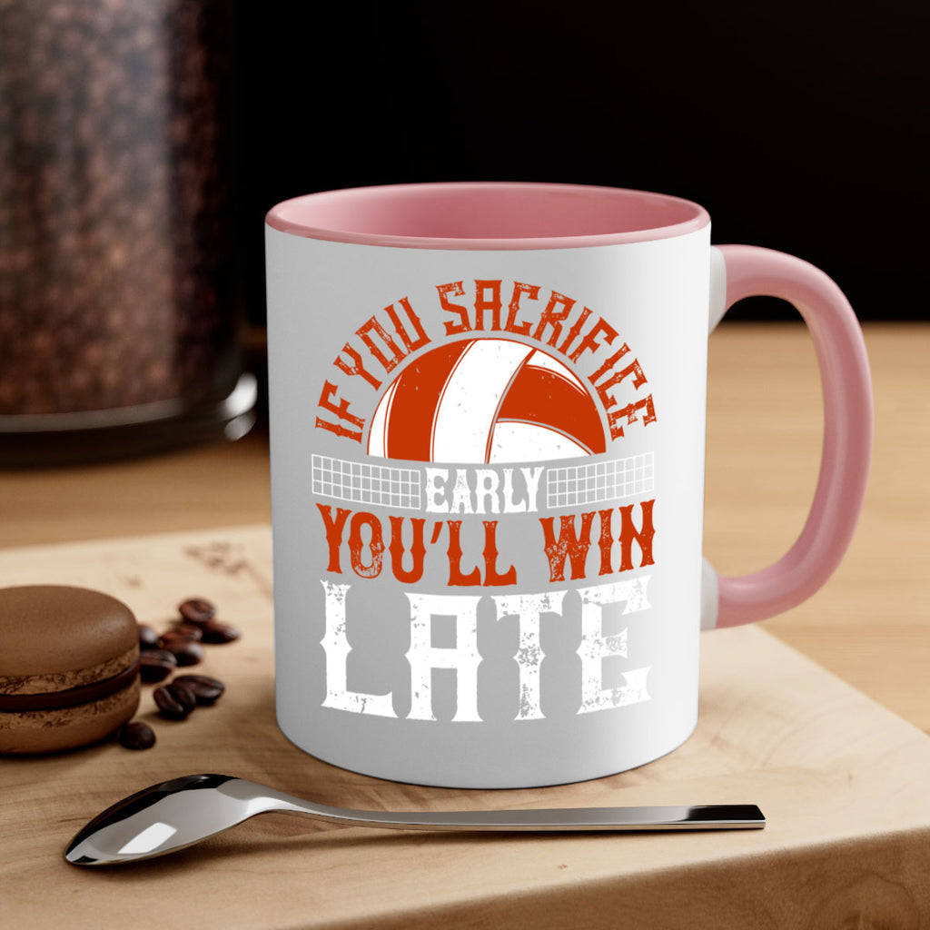 If you sacrifice early you’ll win late Style 1040#- volleyball-Mug / Coffee Cup