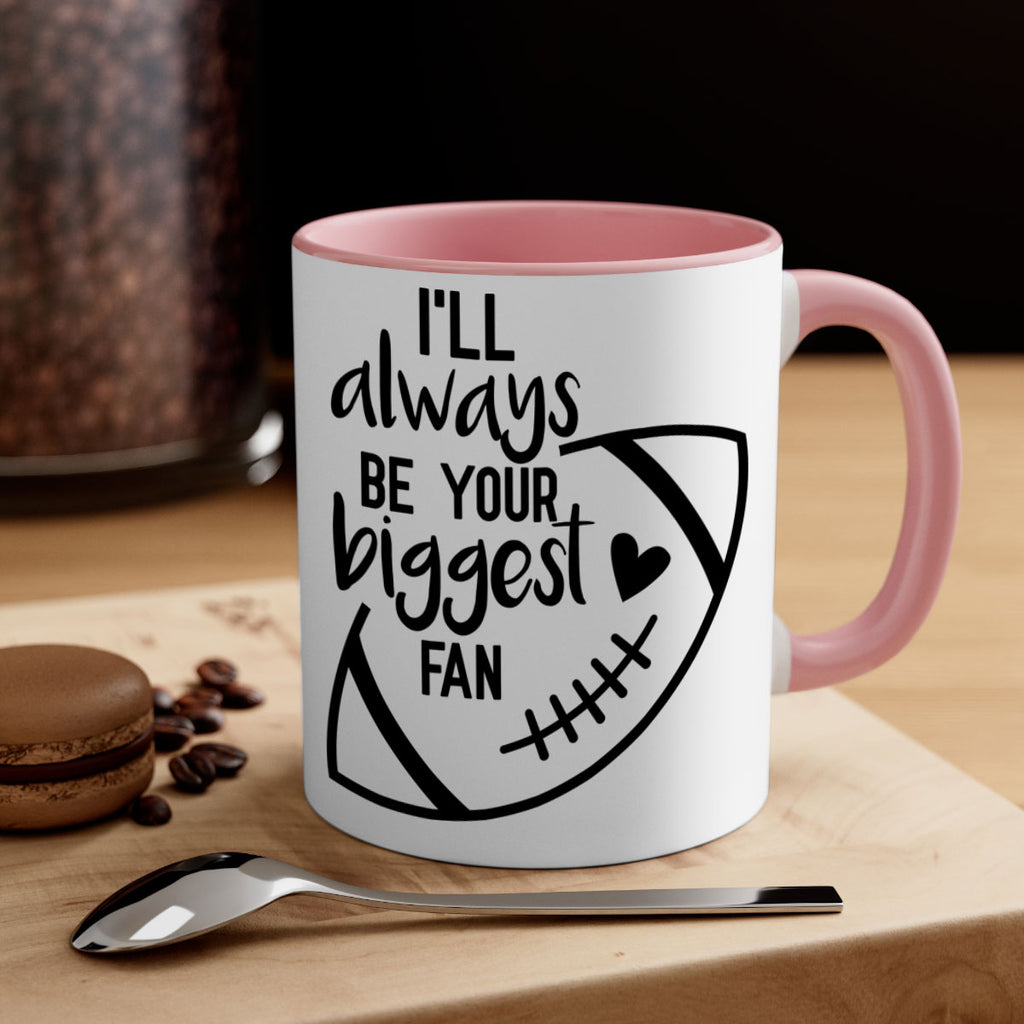 Ill always be your biggest fan 1077#- football-Mug / Coffee Cup
