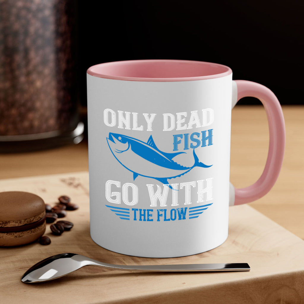Only dead fish go with the flow 608#- swimming-Mug / Coffee Cup