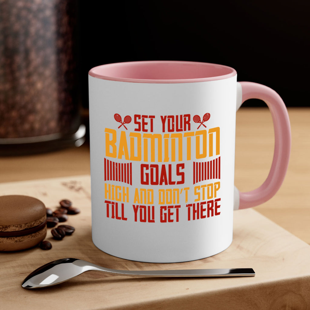 Set your badminton goals high and don’t stop till you get there 1873#- badminton-Mug / Coffee Cup