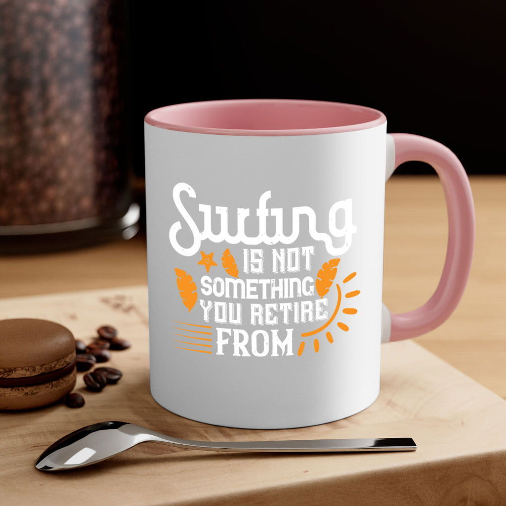 Surfing is not something you retire from 415#- surfing-Mug / Coffee Cup