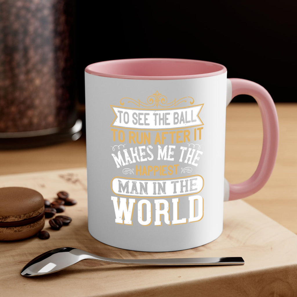 To see the ball to run after it makes me the happiest man in the world 137#- soccer-Mug / Coffee Cup