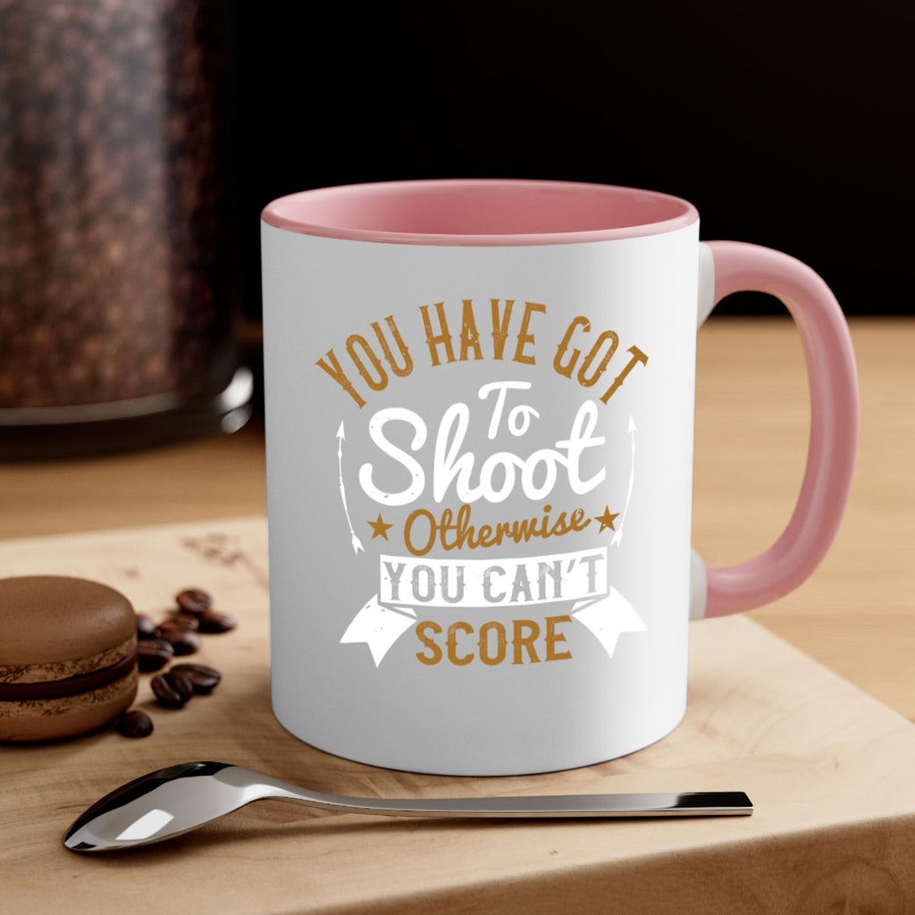 You have got to shoot otherwise you can’t score 14#- soccer-Mug / Coffee Cup