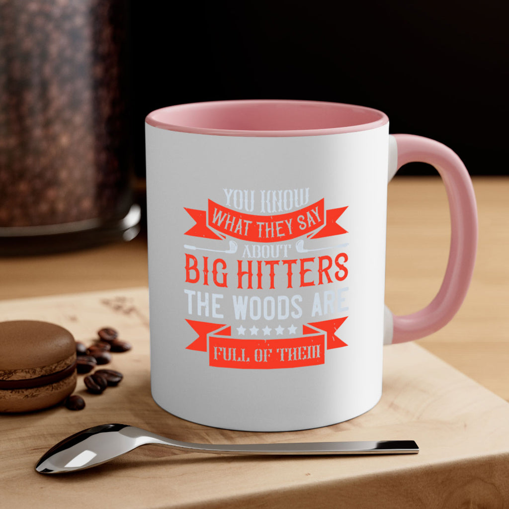 You know what they say about big hitters…the woods are full of them 1753#- golf-Mug / Coffee Cup