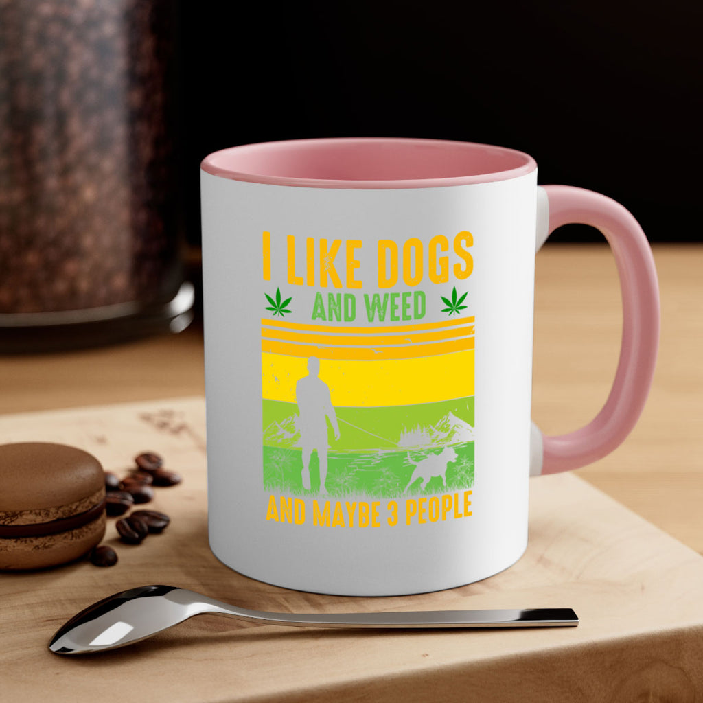 i like dogs and weed and maybe three people 122#- marijuana-Mug / Coffee Cup