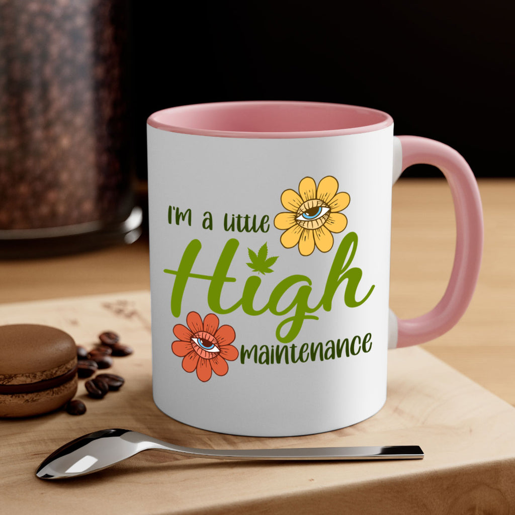 im a little high maintenance 145#- marijuana-Mug / Coffee Cup