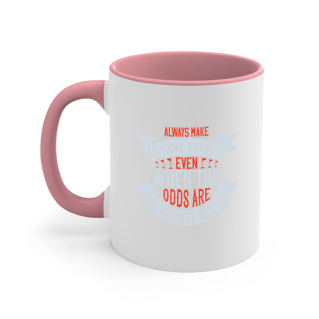 Always make a total effort even when the odds are against you 1727#- golf-Mug / Coffee Cup