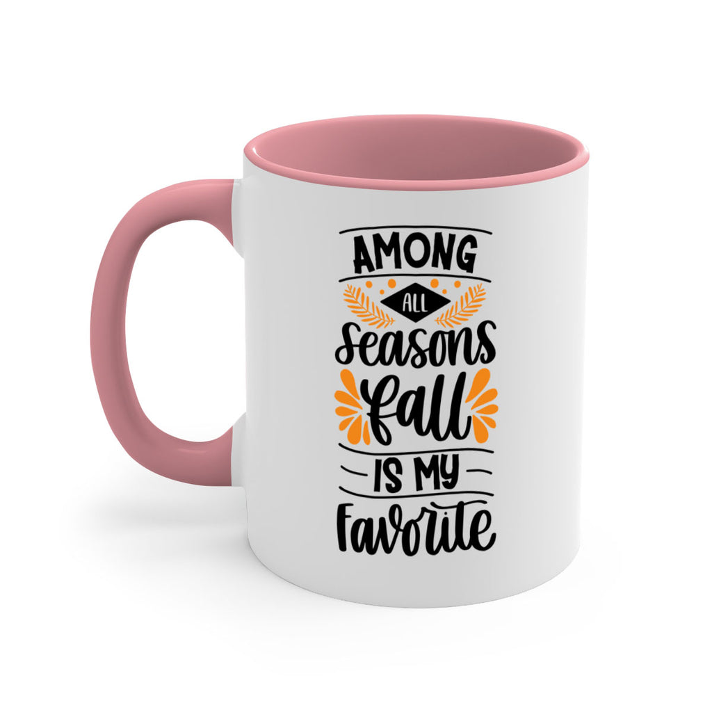 Among All Seasons Fall Is My Favorite 471#- fall-Mug / Coffee Cup
