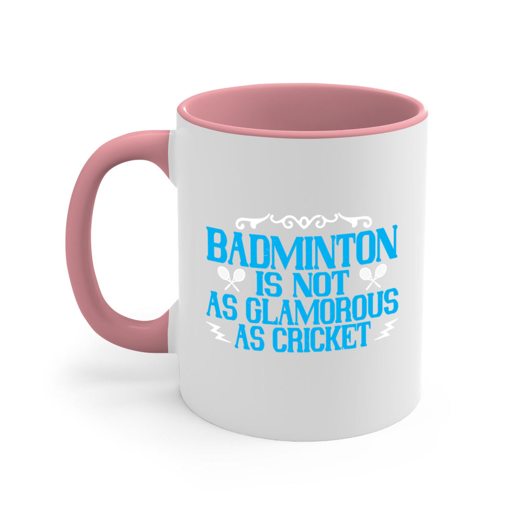 Badminton is not as glamorous as cricket 2354#- badminton-Mug / Coffee Cup