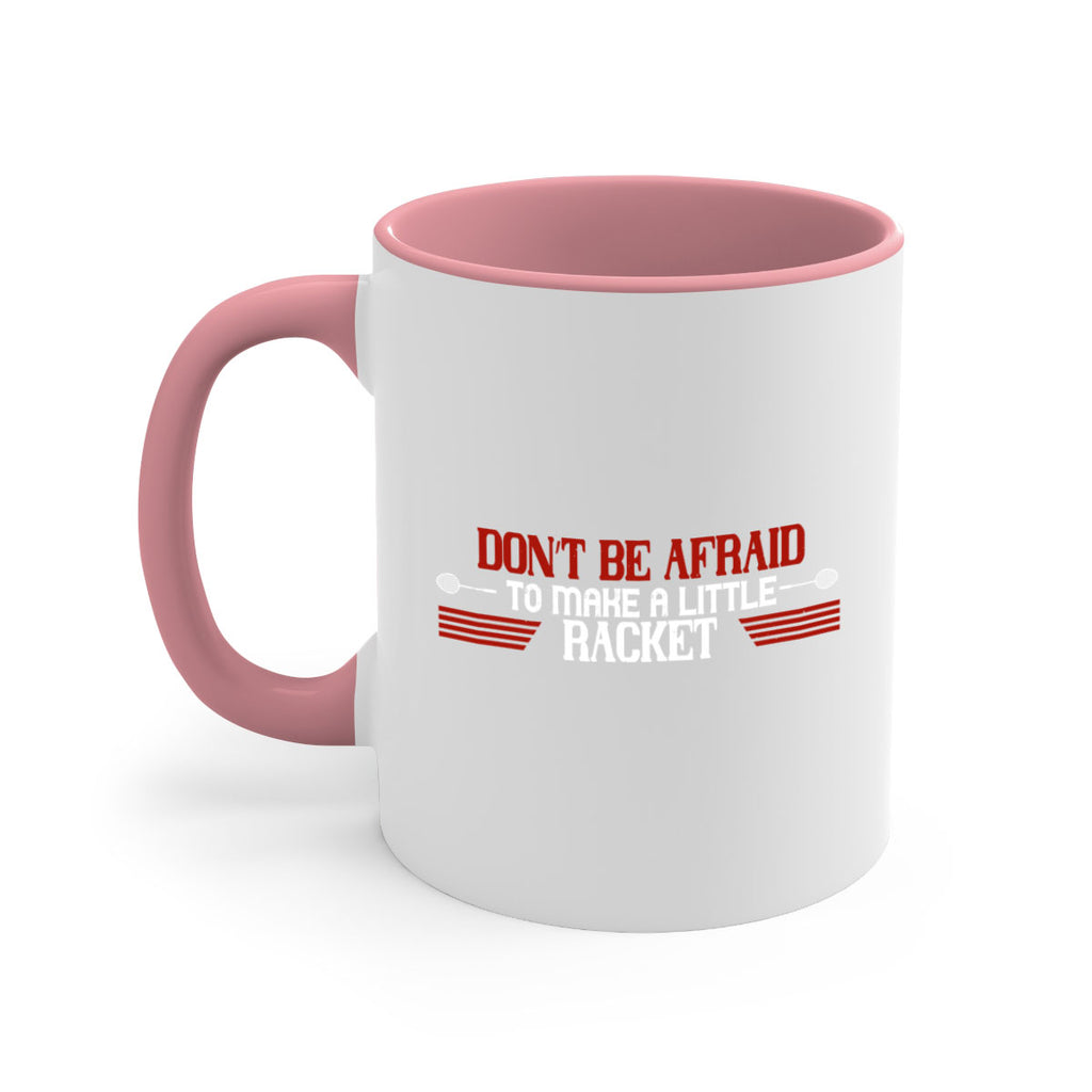 Don’t be afraid to make a little racket 2292#- badminton-Mug / Coffee Cup