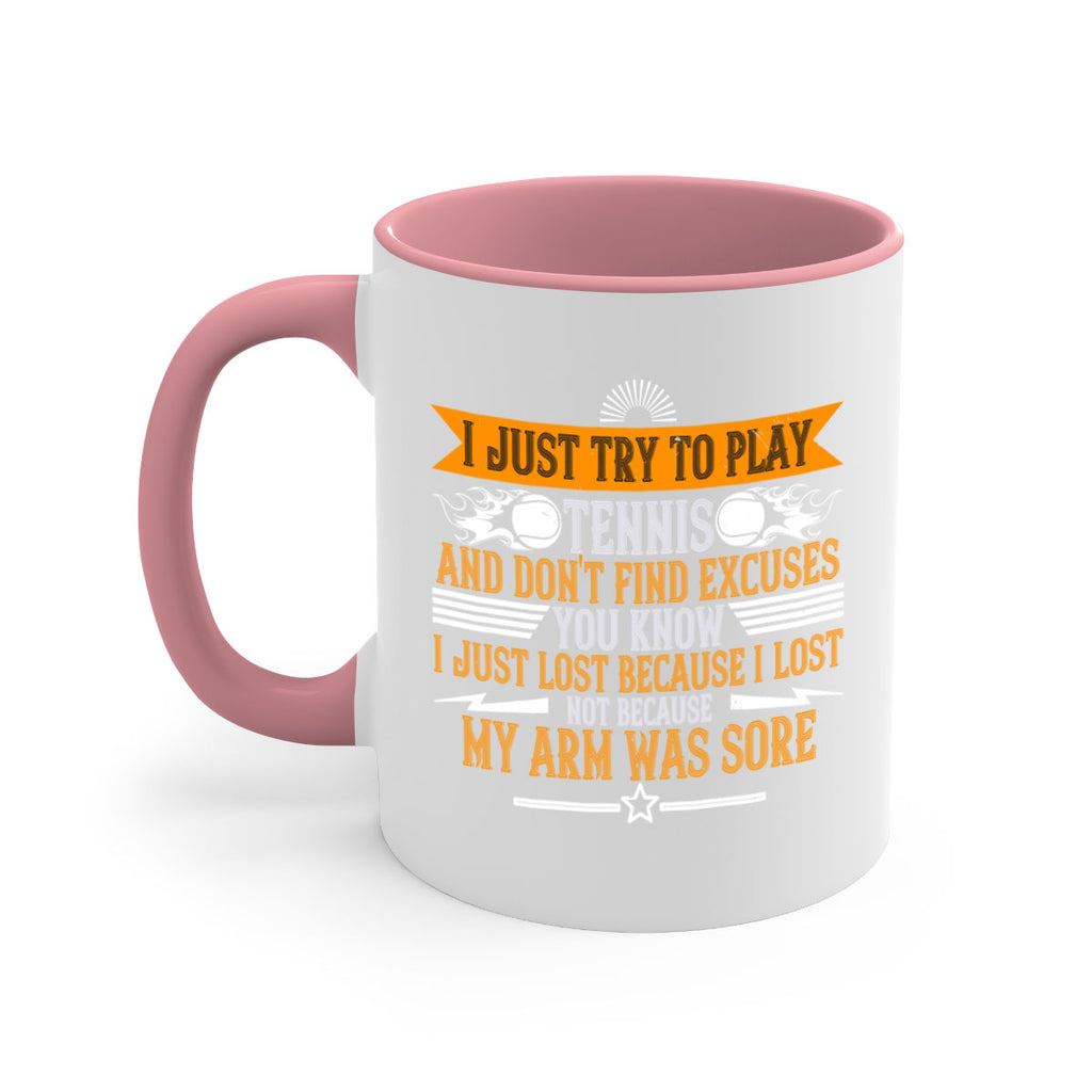 I just try to play tennis and dont find excuses You 1128#- tennis-Mug / Coffee Cup