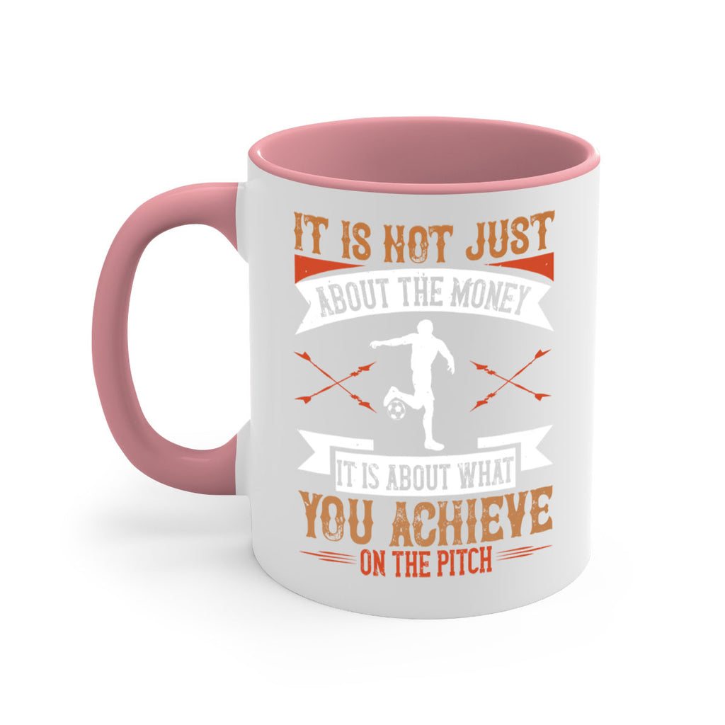 It is not just about the money it is about what you achieve on the pitch 1008#- soccer-Mug / Coffee Cup