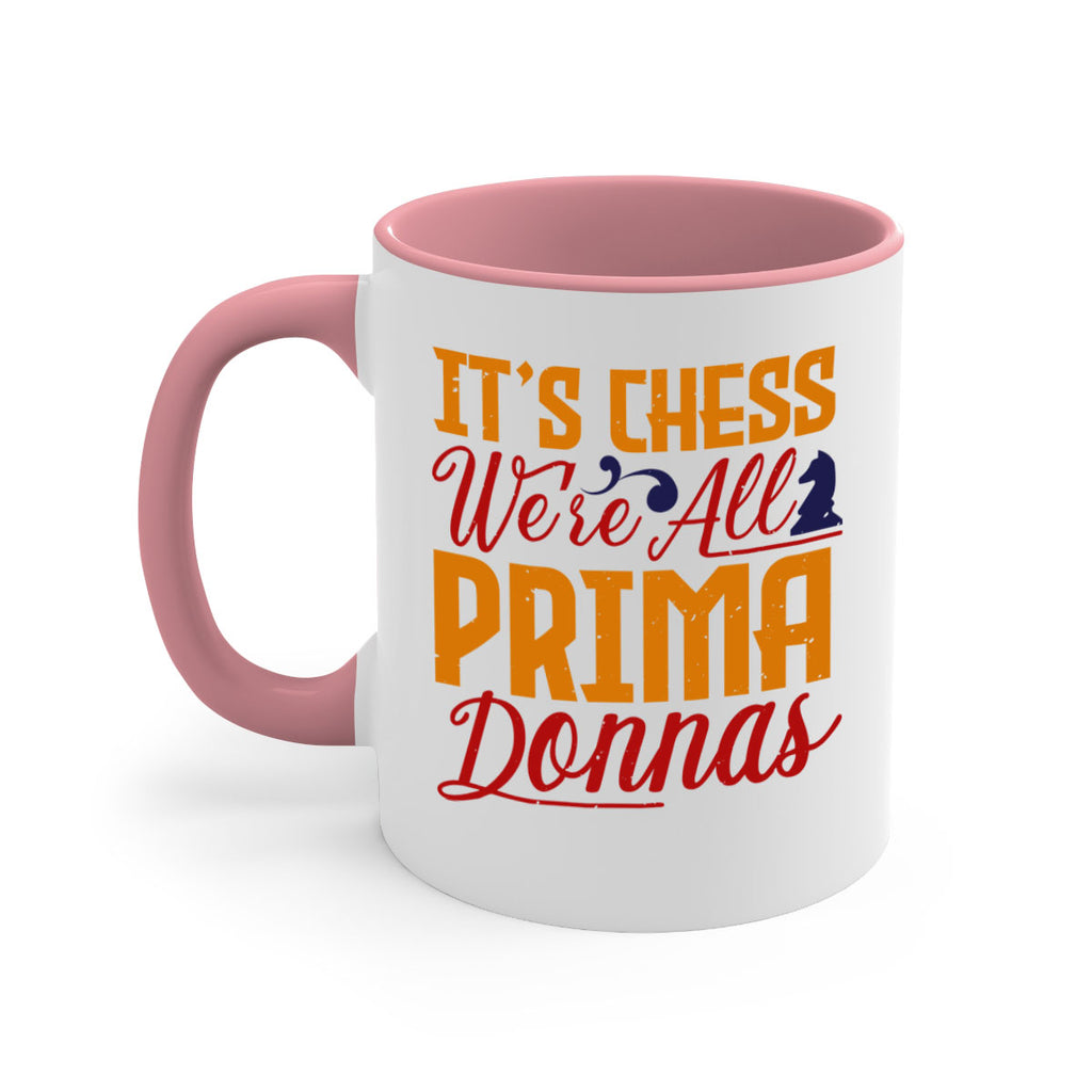 It’s chess We’re all prima donnas 31#- chess-Mug / Coffee Cup