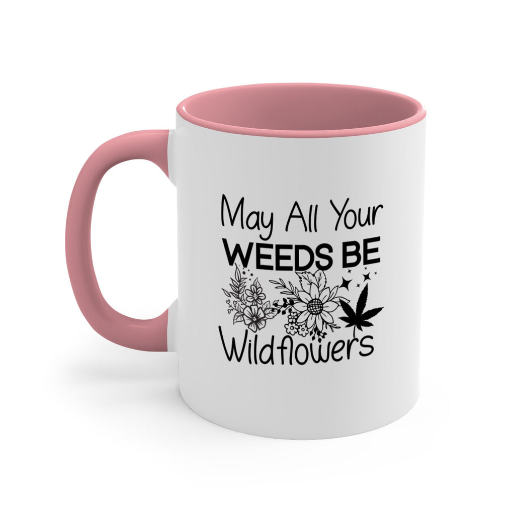 May All Your Weeds be Wildflowers 210#- marijuana-Mug / Coffee Cup