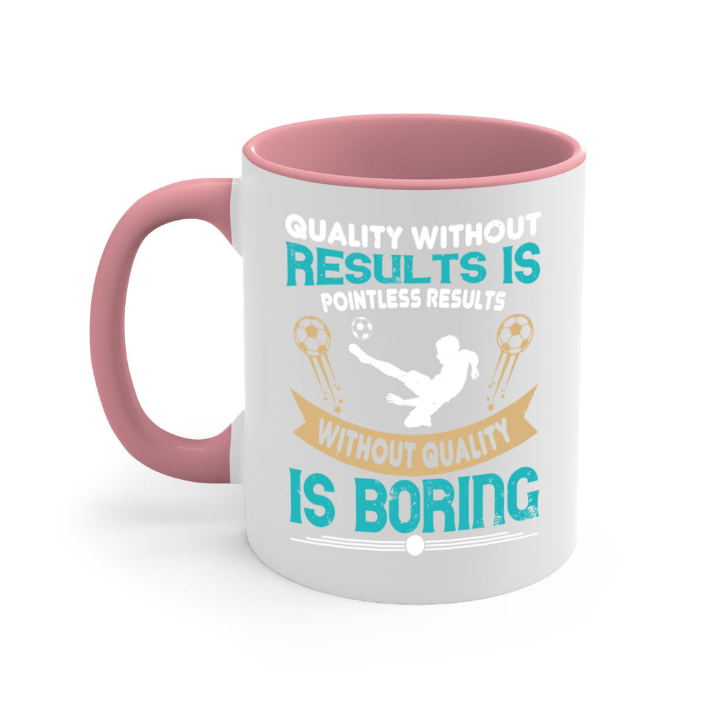 Quality without results is pointless Results without quality is boring 561#- soccer-Mug / Coffee Cup