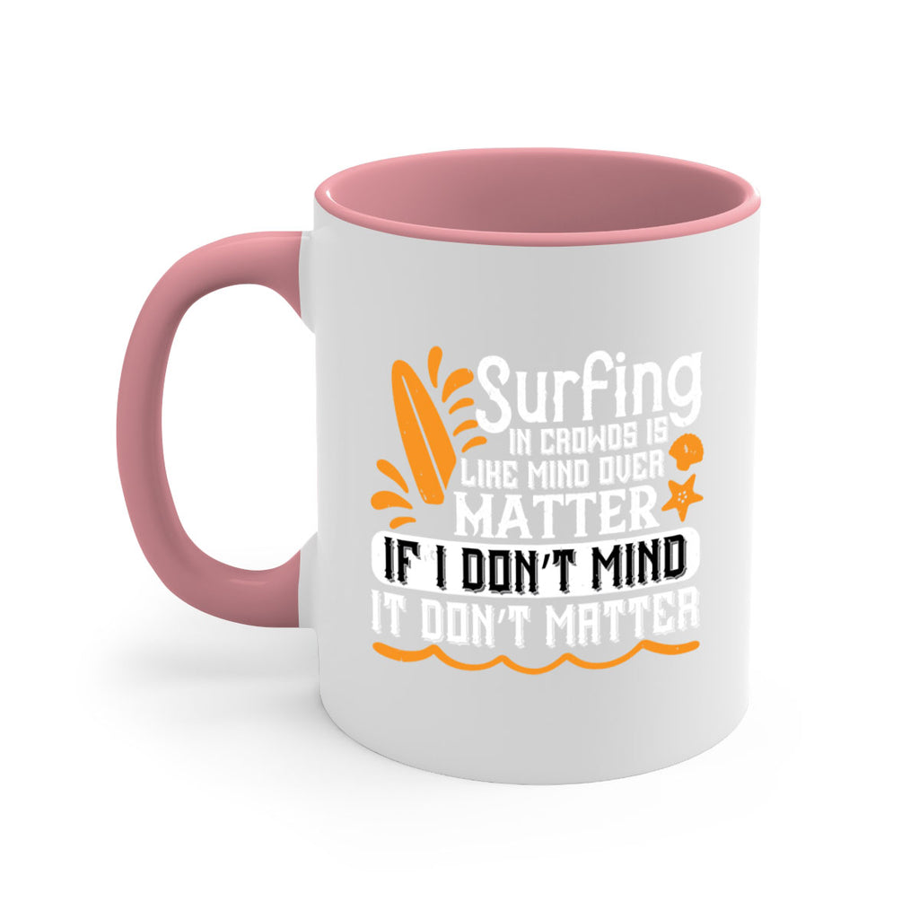 Surfing in crowds is like mind over matter If I don’t mind it don’t matter 419#- surfing-Mug / Coffee Cup