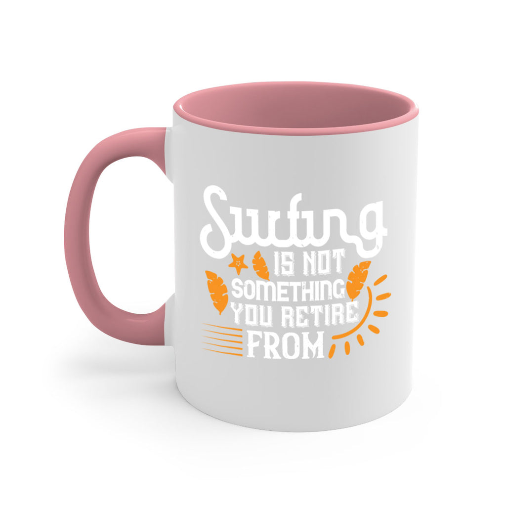 Surfing is not something you retire from 415#- surfing-Mug / Coffee Cup