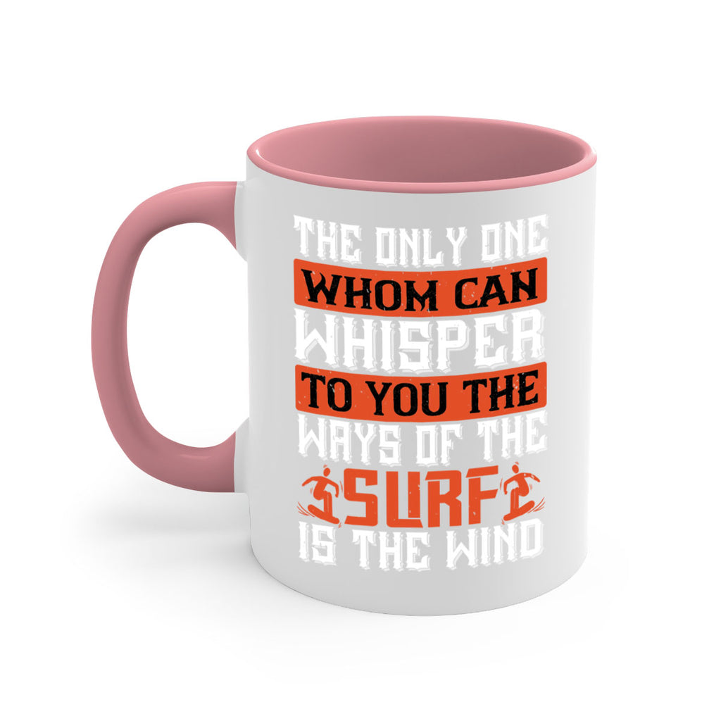 The only one whom can whisper to you the ways of the surf is the wind 2391#- surfing-Mug / Coffee Cup