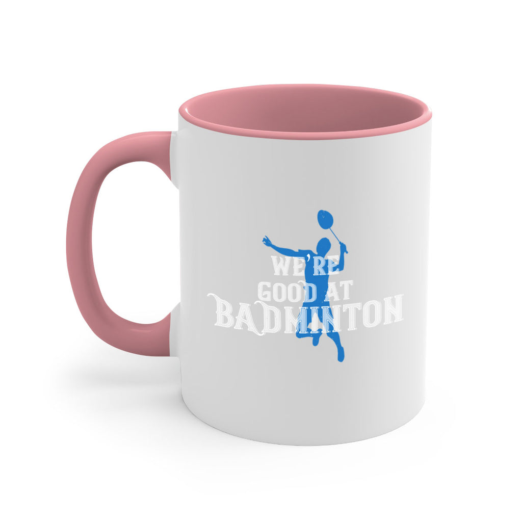We’re GOOD at BADminton 1763#- badminton-Mug / Coffee Cup
