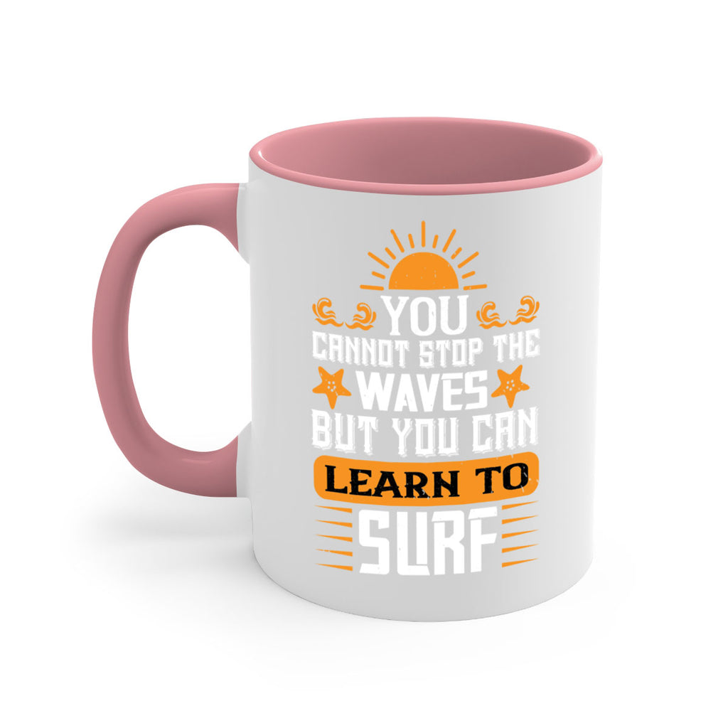 You cannot stop the waves but you can learn to surf 2379#- surfing-Mug / Coffee Cup