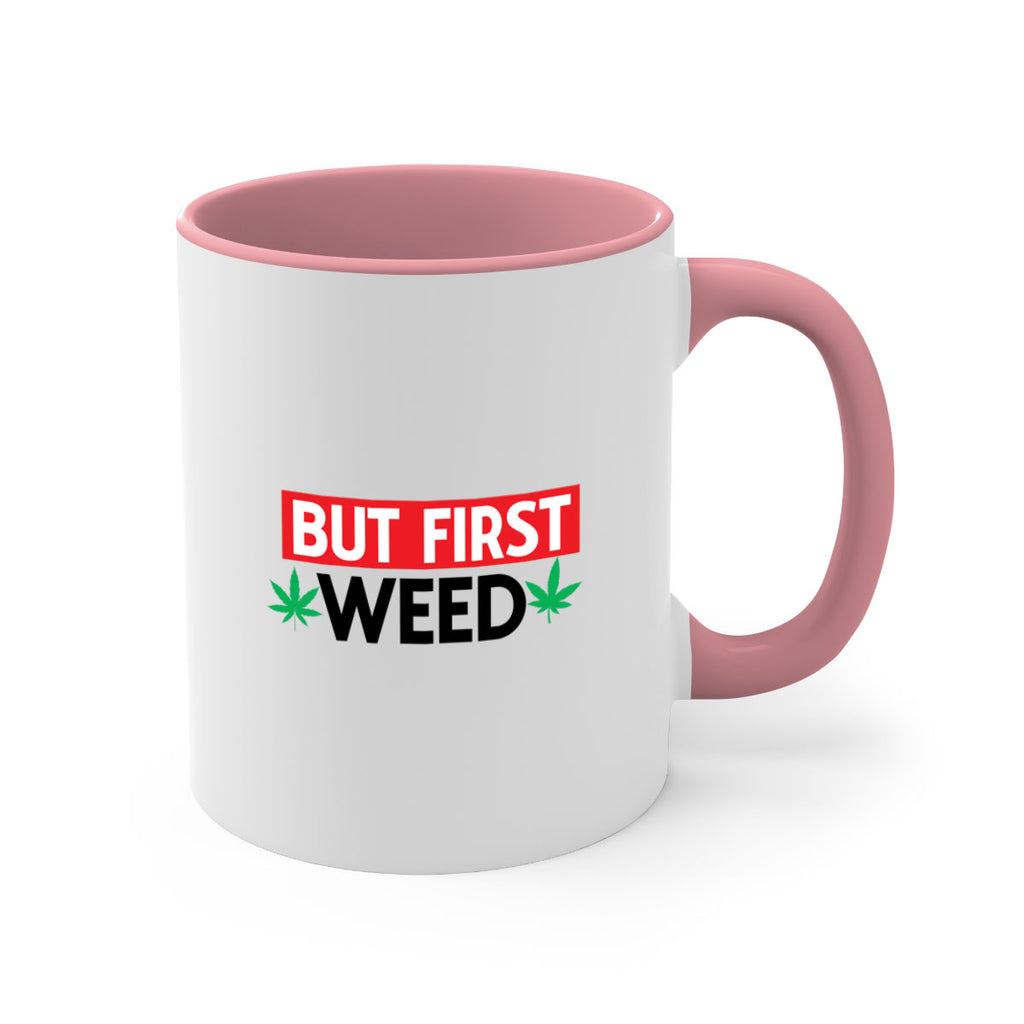 But First Weed 29#- marijuana-Mug / Coffee Cup