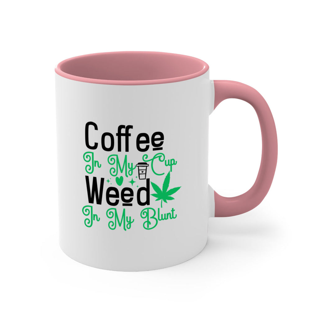 Coffee in my Cup Weed in my Blunt 61#- marijuana-Mug / Coffee Cup