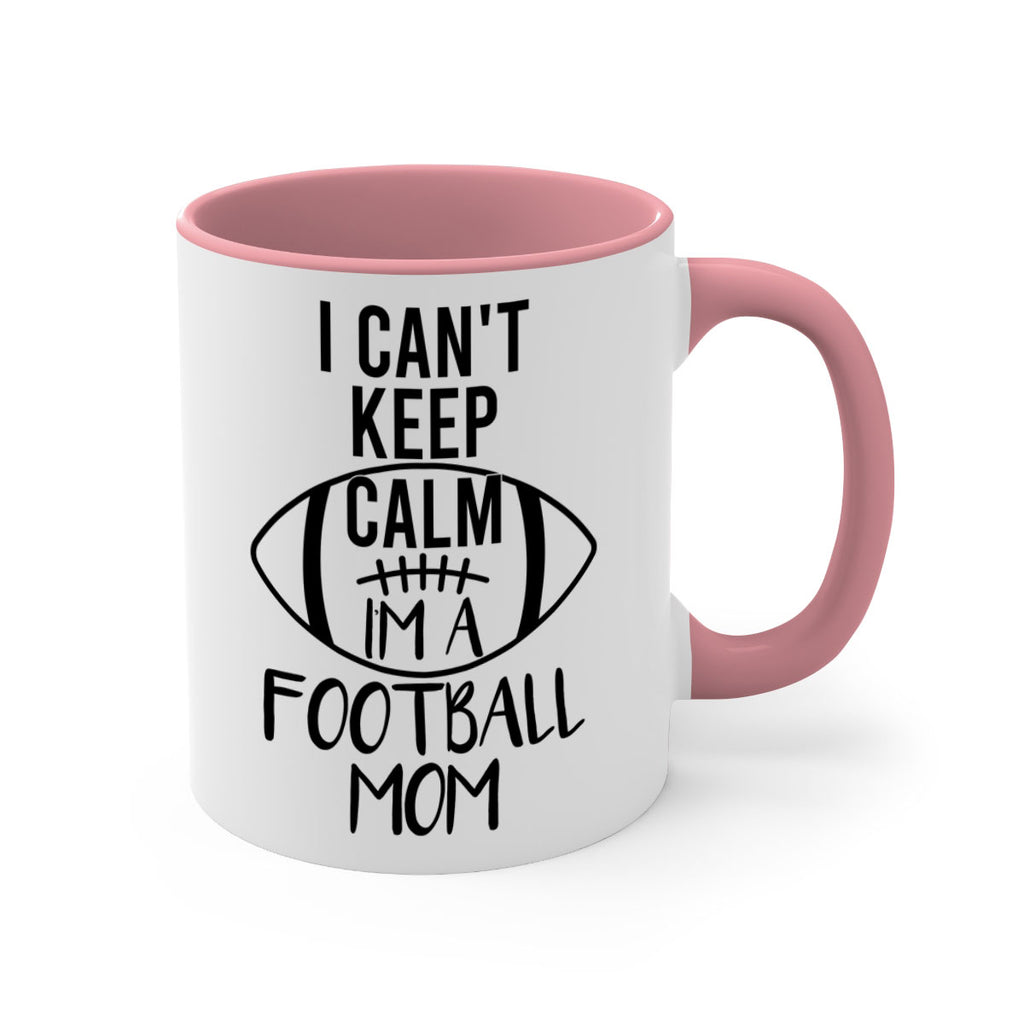 I cant kepp calm Im a football mom 1162#- football-Mug / Coffee Cup