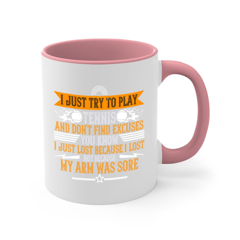 I just try to play tennis and dont find excuses You 1128#- tennis-Mug / Coffee Cup