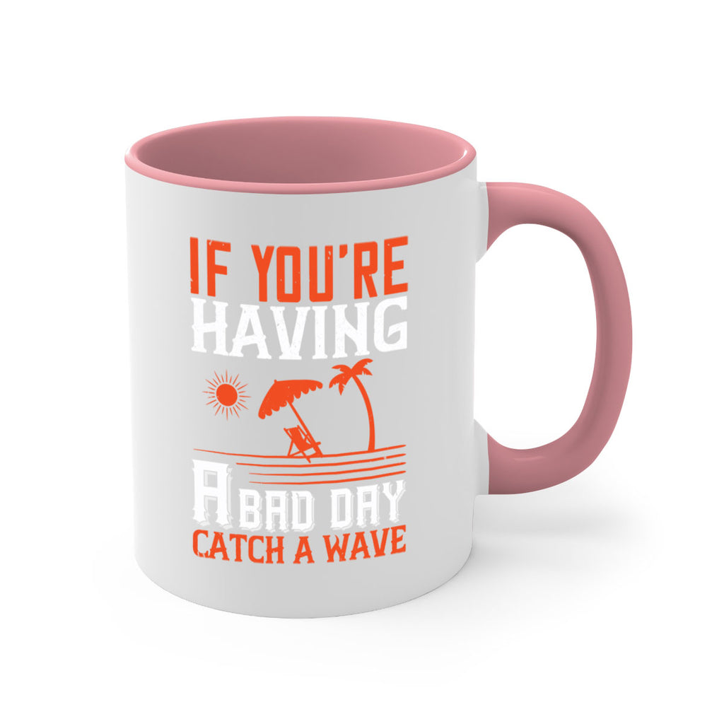 If youre having a bad day catch a wave 1029#- surfing-Mug / Coffee Cup