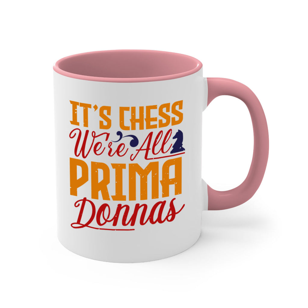 It’s chess We’re all prima donnas 31#- chess-Mug / Coffee Cup