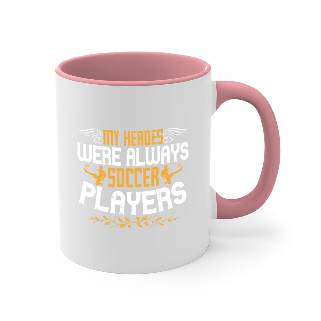 My heroes were always soccer players 638#- soccer-Mug / Coffee Cup