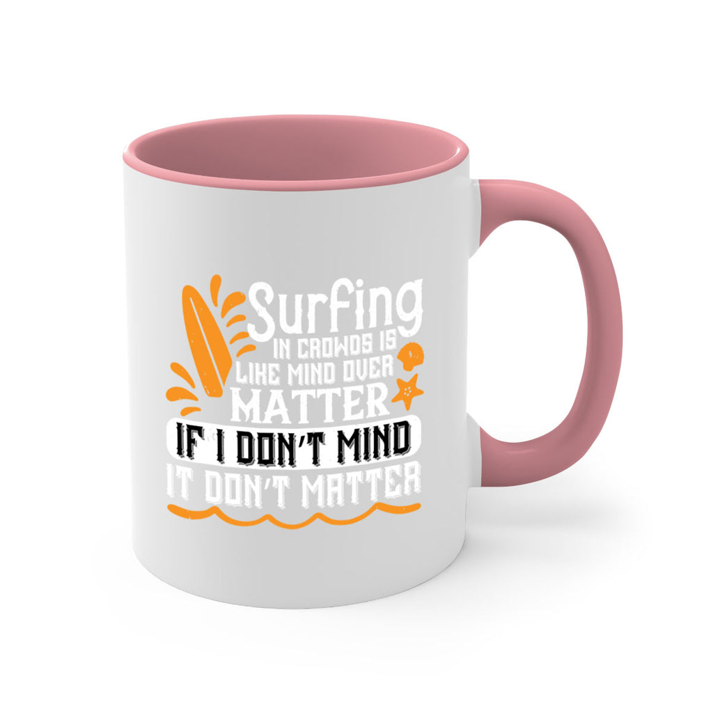 Surfing in crowds is like mind over matter If I don’t mind it don’t matter 419#- surfing-Mug / Coffee Cup