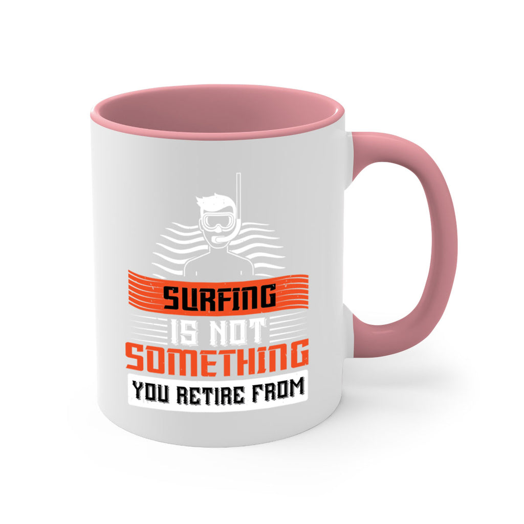 Surfing is not something you retire from 2365#- surfing-Mug / Coffee Cup