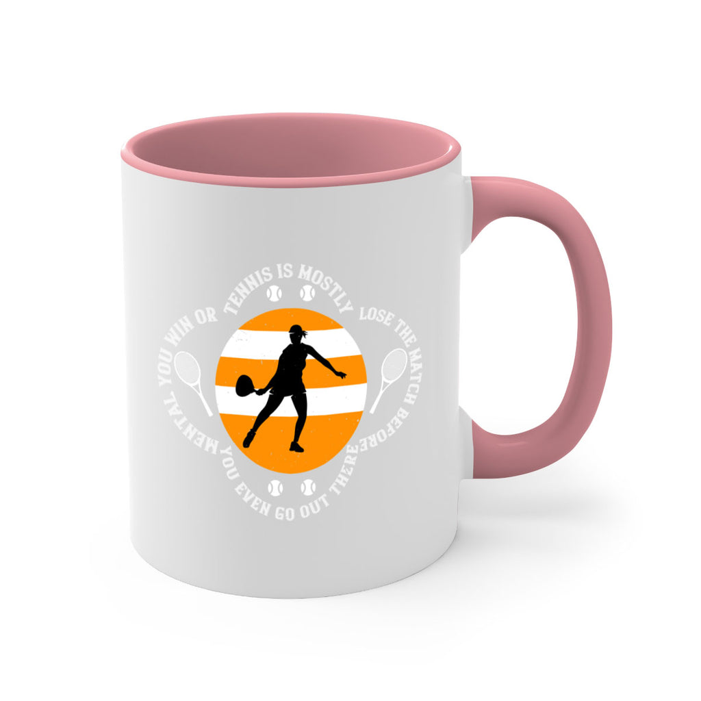 Tennis is mostly mental You win or lose the match before you even go out there 305#- tennis-Mug / Coffee Cup