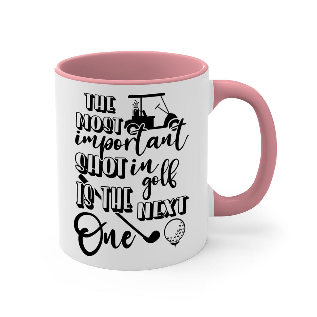 The most important shot in golf is the next one 195#- golf-Mug / Coffee Cup