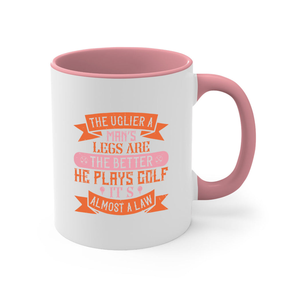 The uglier a man’s legs are the better he plays golf It’s almost a law 173#- golf-Mug / Coffee Cup