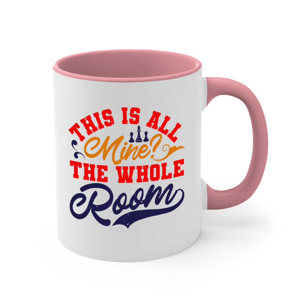 This is all mine The whole room 18#- chess-Mug / Coffee Cup