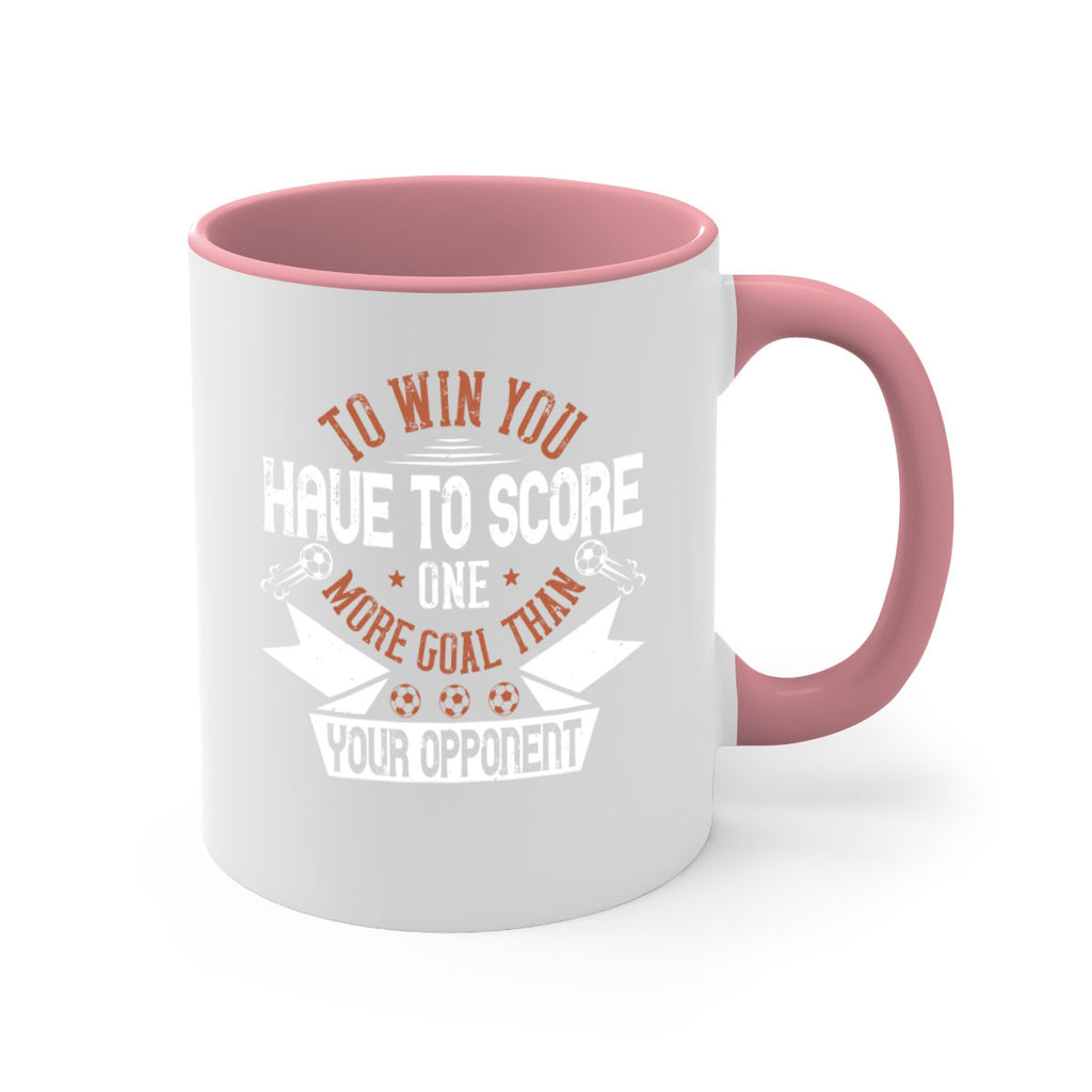 To win you have to score one more goal than your opponent 131#- soccer-Mug / Coffee Cup