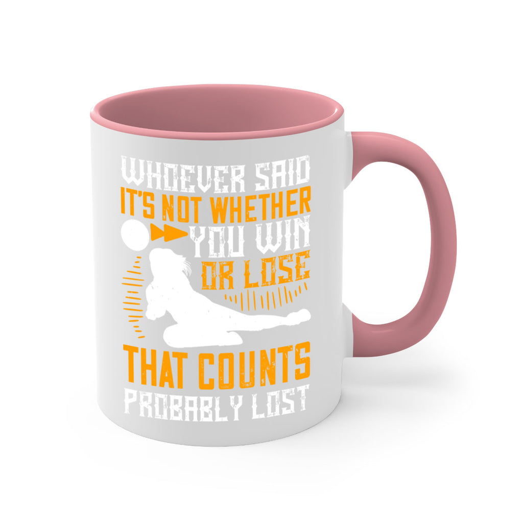 Whoever said ‘It’s not whether you win or lose that counts’ probably lost Style 39#- volleyball-Mug / Coffee Cup