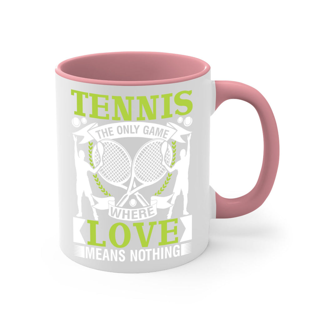 tennis the only game where love means nothing 570#- tennis-Mug / Coffee Cup