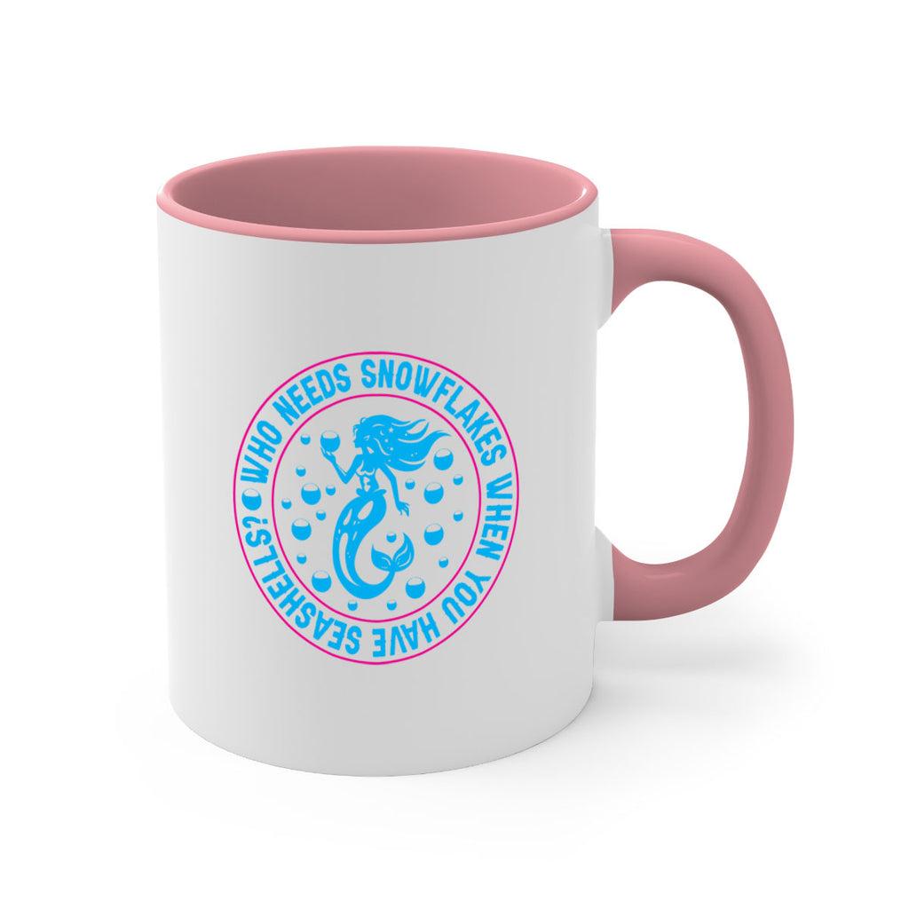 who needs snowflakes when you have seashells 667#- mermaid-Mug / Coffee Cup