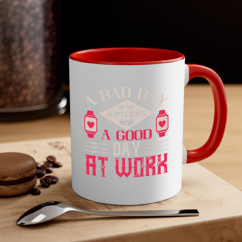 A bad day on the slopes beats a good day at work 1531#- ski-Mug / Coffee Cup