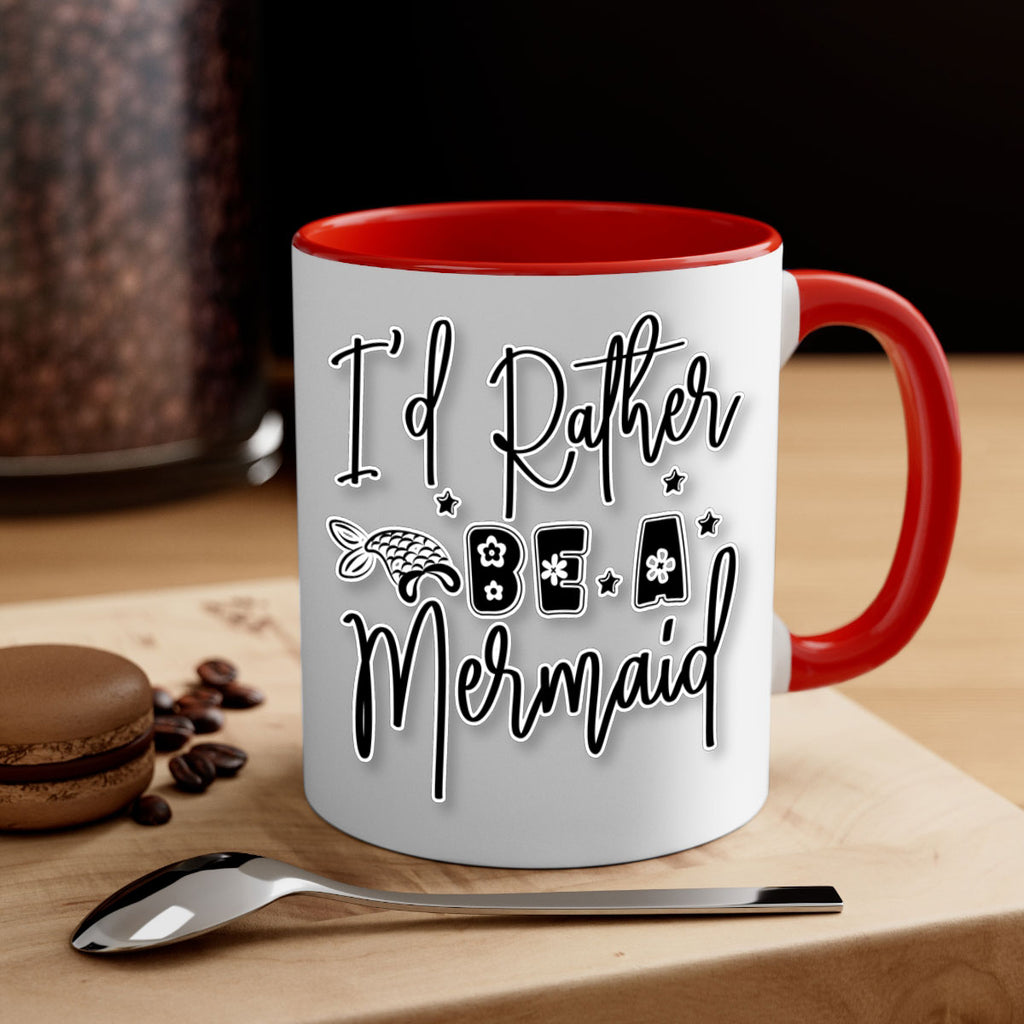 Id Rather Be A Mermaid 242#- mermaid-Mug / Coffee Cup