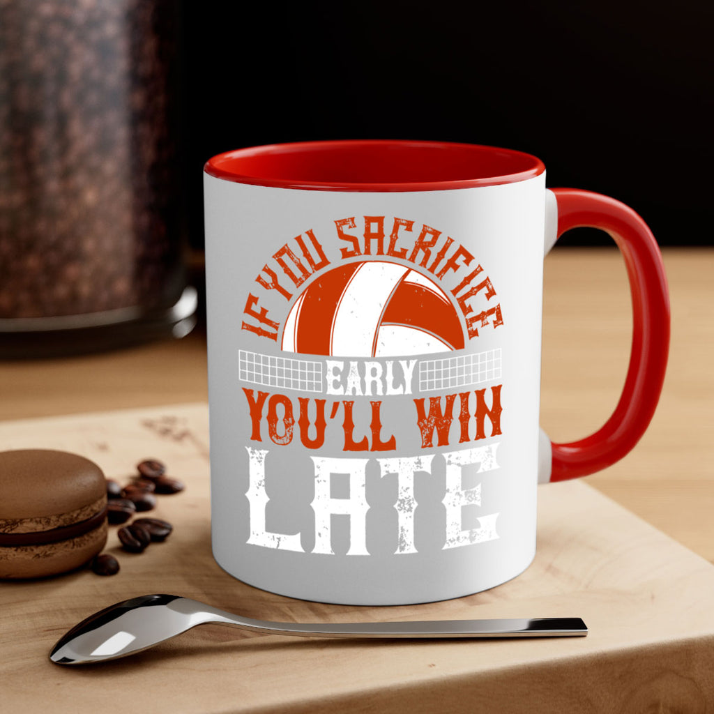 If you sacrifice early you’ll win late Style 1040#- volleyball-Mug / Coffee Cup
