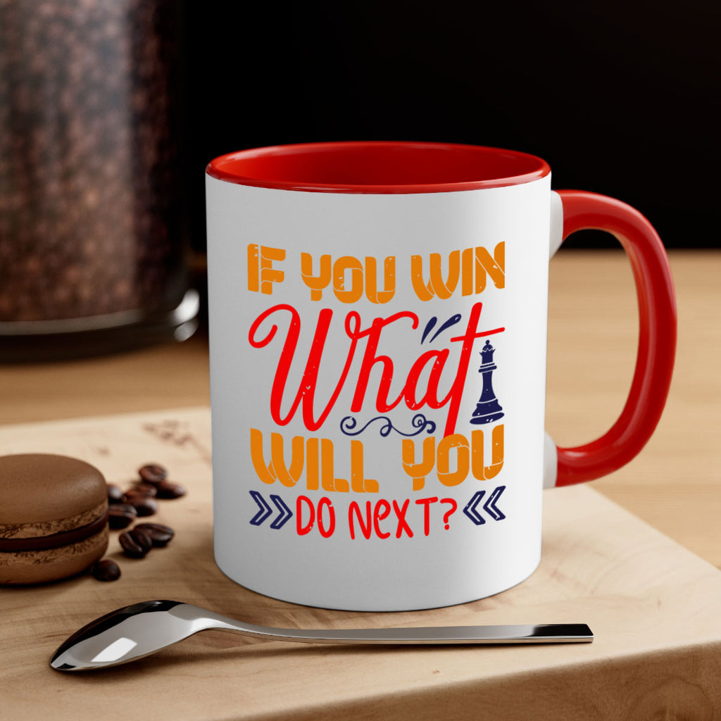 If you win what will you do next 34#- chess-Mug / Coffee Cup