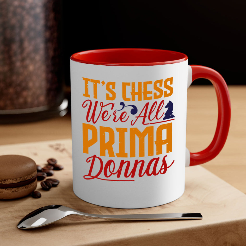 It’s chess We’re all prima donnas 31#- chess-Mug / Coffee Cup